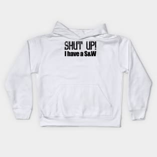 Shut up! I have a Smith & Wesson Kids Hoodie